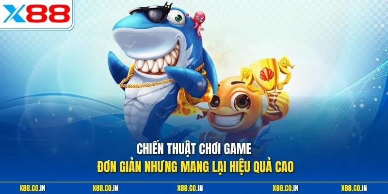 Chiến thuật chơi game đơn giản nhưng mang lại hiệu quả cao
