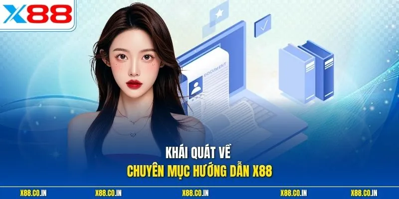 Khái quát về chuyên mục hướng dẫn X88